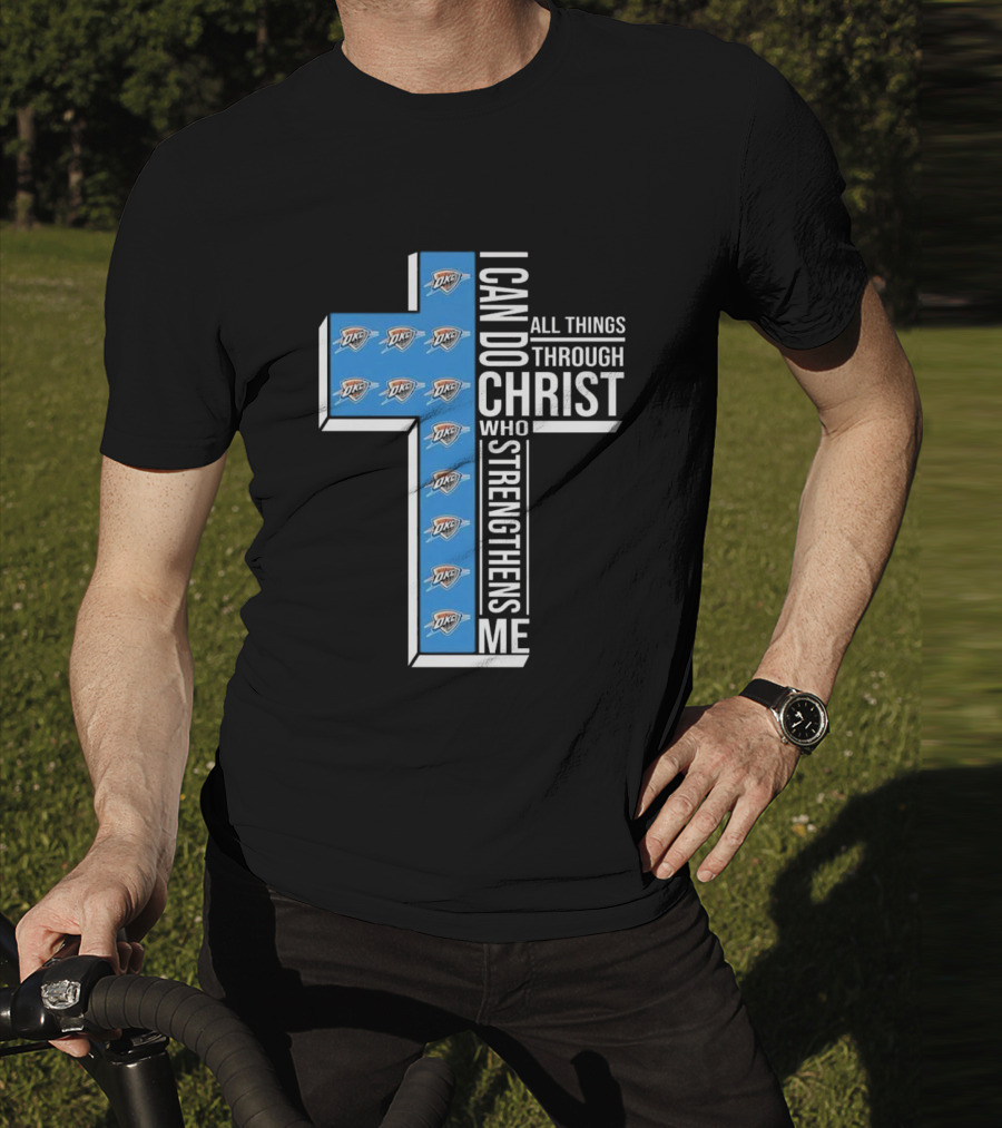 I Can Do All Things Through Christ Who Strengthens Me Oklahoma City Thunder T-Shirt