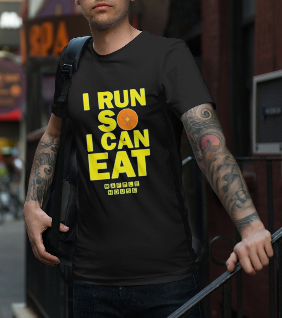 I Run So I Can Eat Waffle House T-Shirt