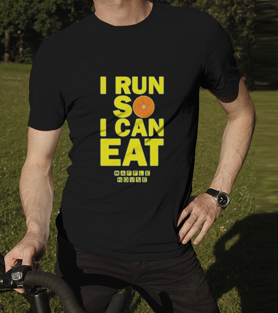 I Run So I Can Eat Waffle House T-Shirt