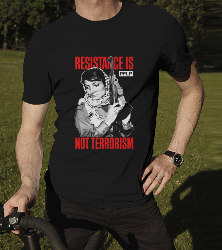 Leila Khaled Resistance Is PFLP Not Terrorism T-Shirt