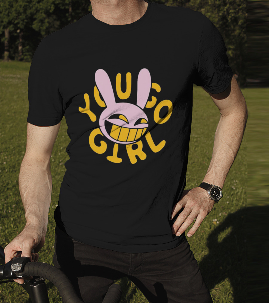 YOU GO GIRL RABBIT ICONIC QUOTE JAX T-Shirt