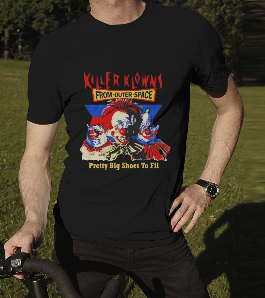 Killer Klowns From Outer Space Pretty Big Shoes To Fill T-Shirt