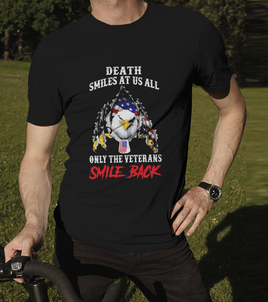 Death Smiles At Us All Only The Veterans Smile Back Eagle With American Flag T-Shirt