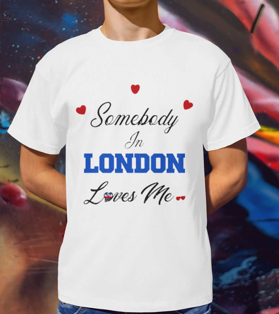 Somebody In London Loves Me Red Hearts Blue Text T-Shirt