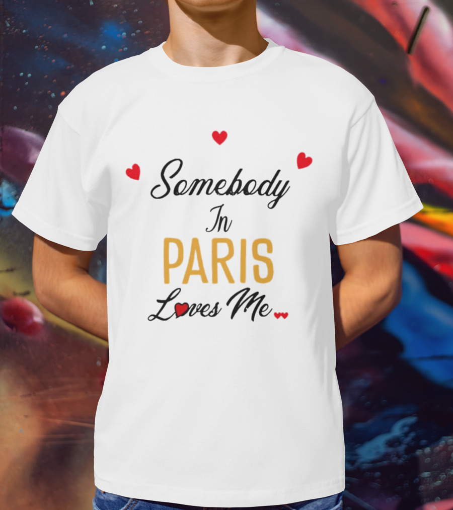 Somebody In Paris Loves Me With Red Hearts T-Shirt