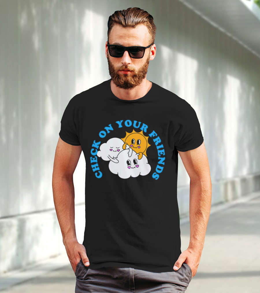 Check On Your Friends Sun And Clouds With Cute Faces T-Shirt