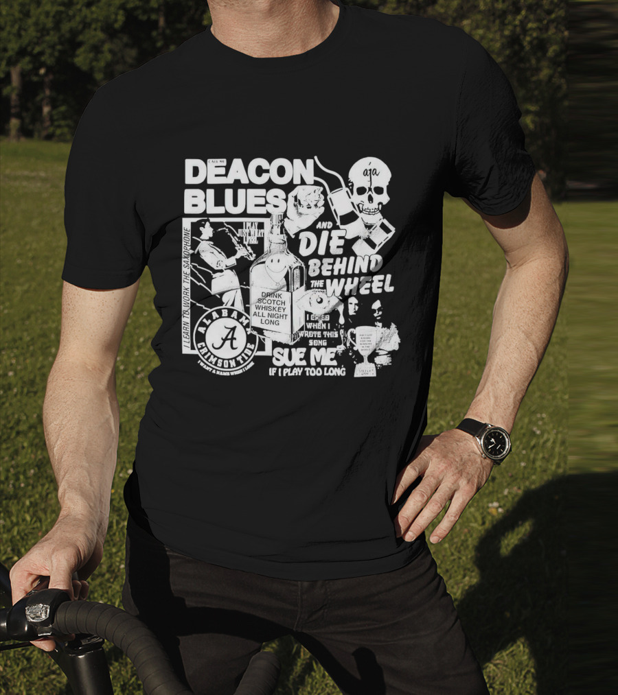 Deacon Blues Alabama Crimson Tide Drink Scotch Whiskey Sue Me If I Play Too Long T-Shirt