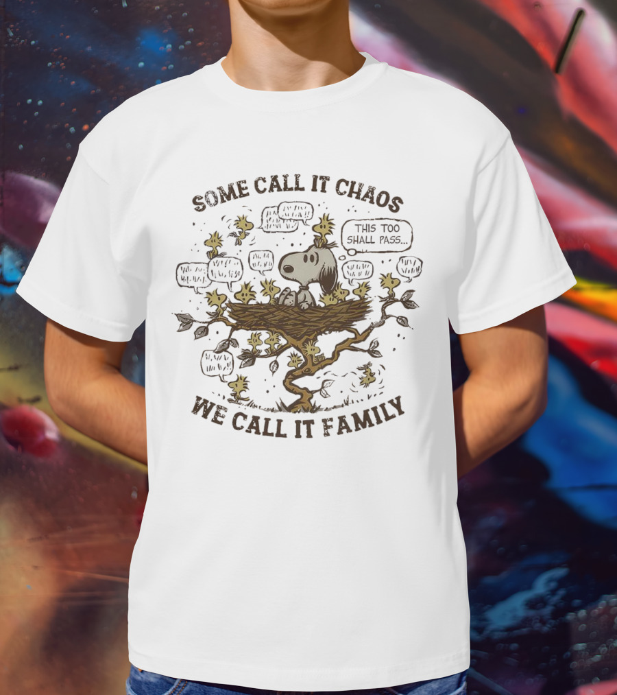 Snoopy And Woodstock Some Call It Chaos We Call It Family This Too Shall Pass T-Shirt