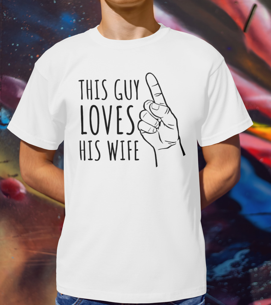 This Guy Loves His Wife Finger Pointing T-Shirt
