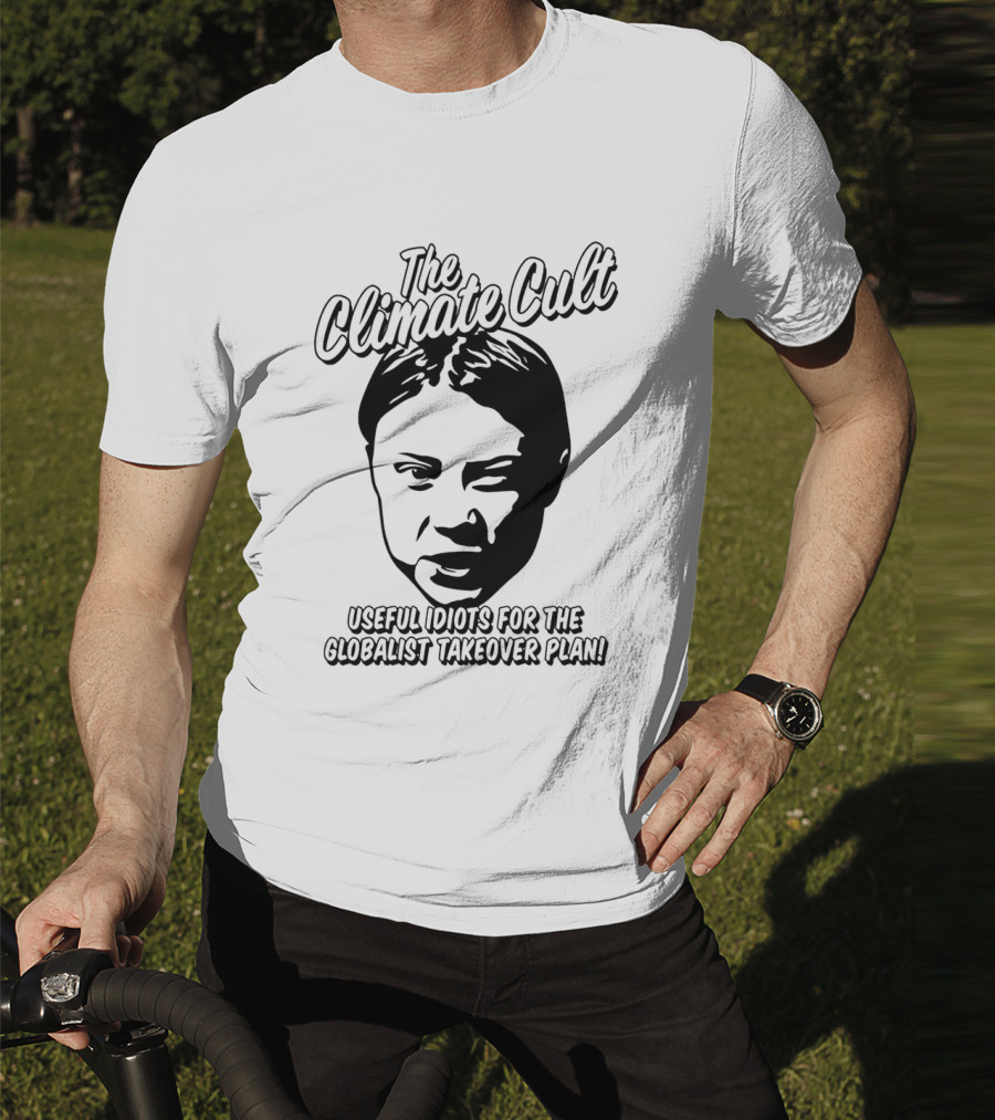 The Climate Cult Useful Idiots For The Globalist Takeover Plan T-Shirt