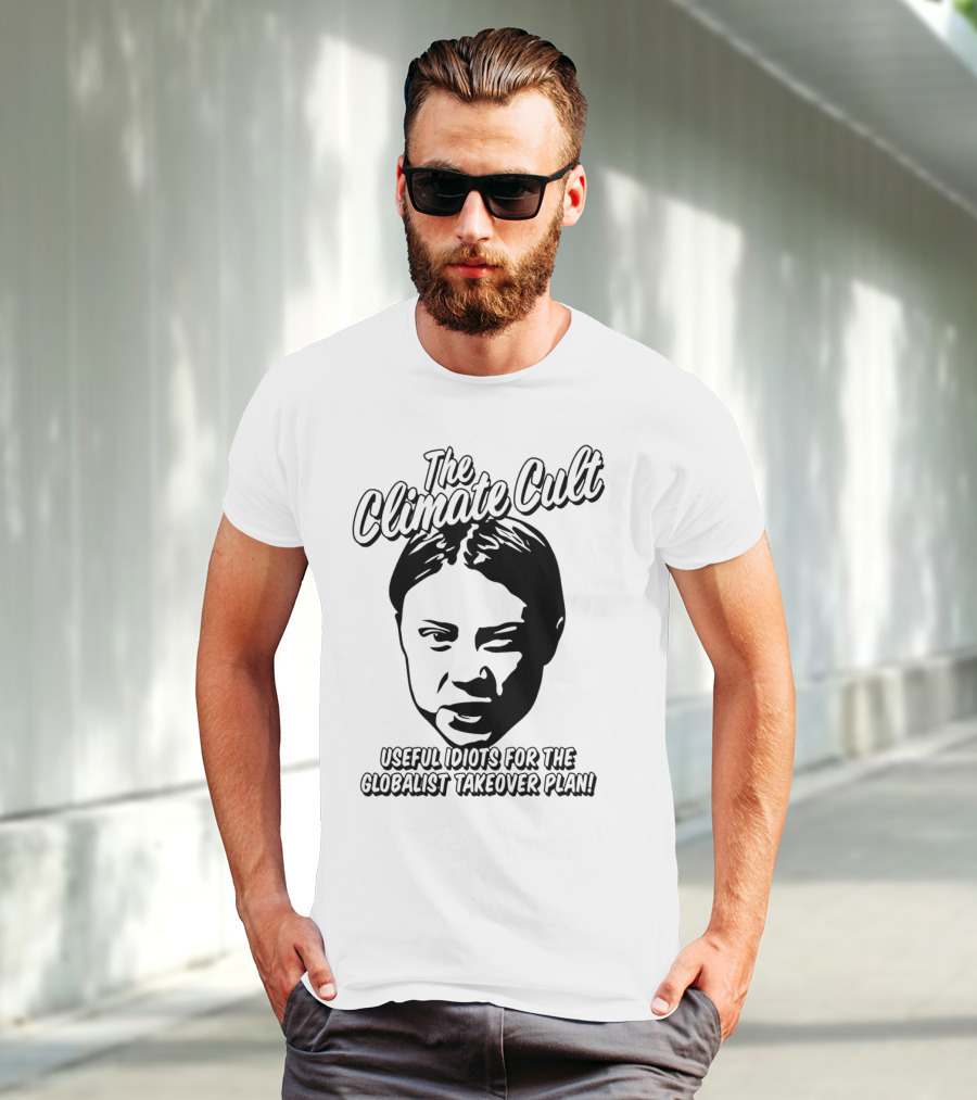 The Climate Cult Useful Idiots For The Globalist Takeover Plan T-Shirt