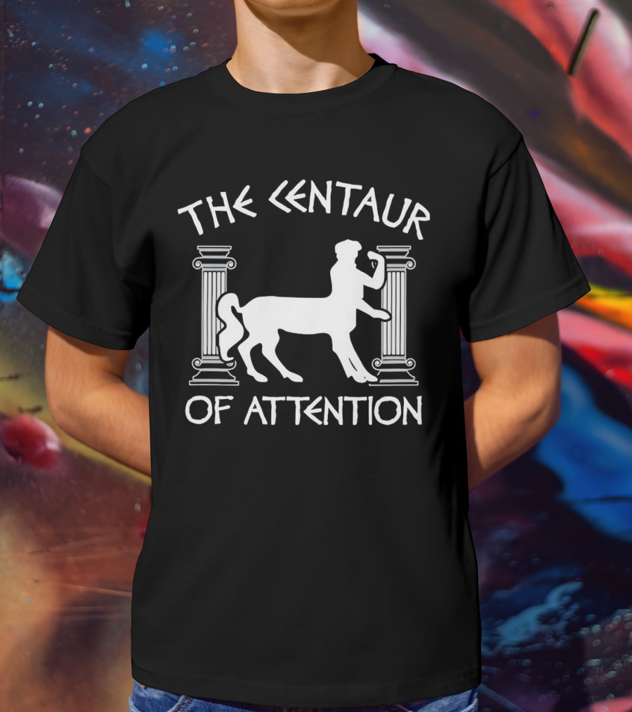 The Centaur Of Attention Greek Mythology Pillars T-Shirt