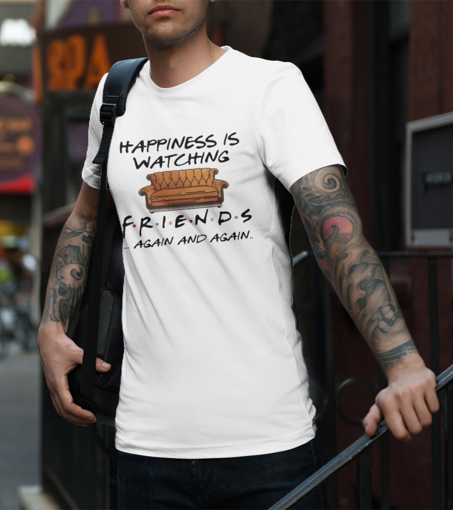 Happiness Is Watching Friends Again And Again T-Shirt