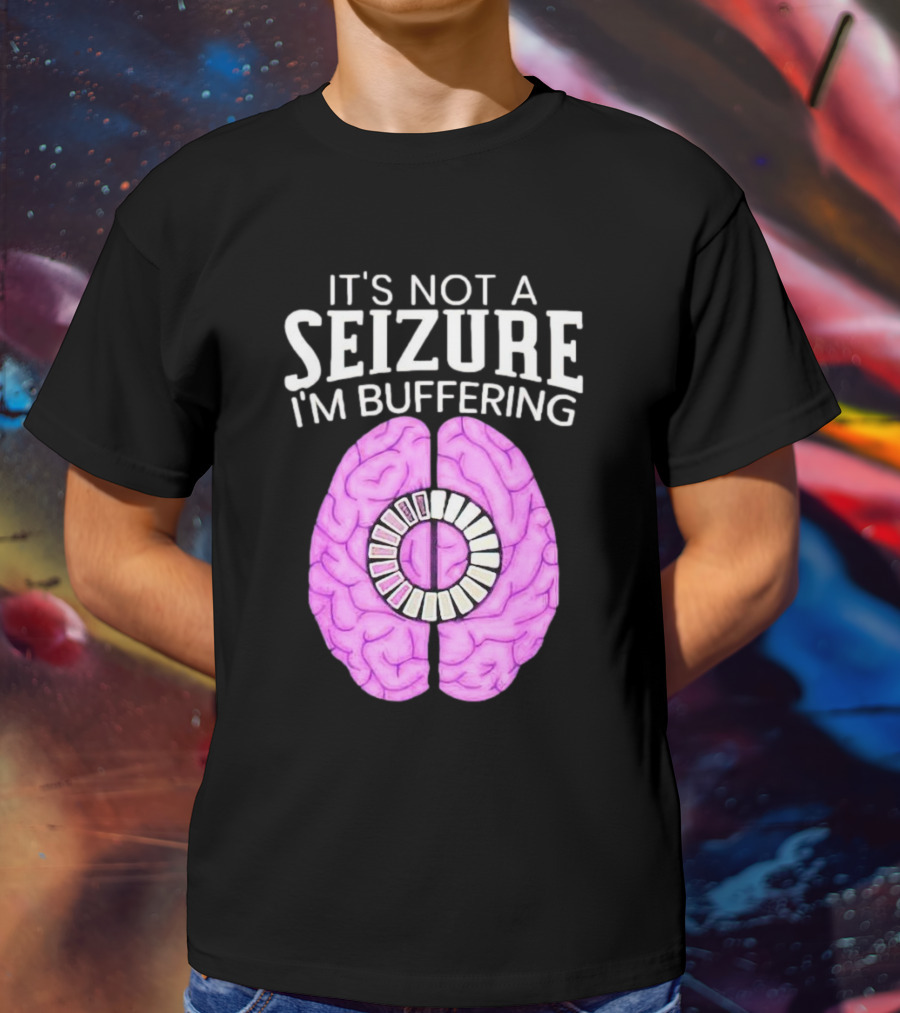 Purple Brain It's Not A Seizure I'm Buffering Loading T-Shirt