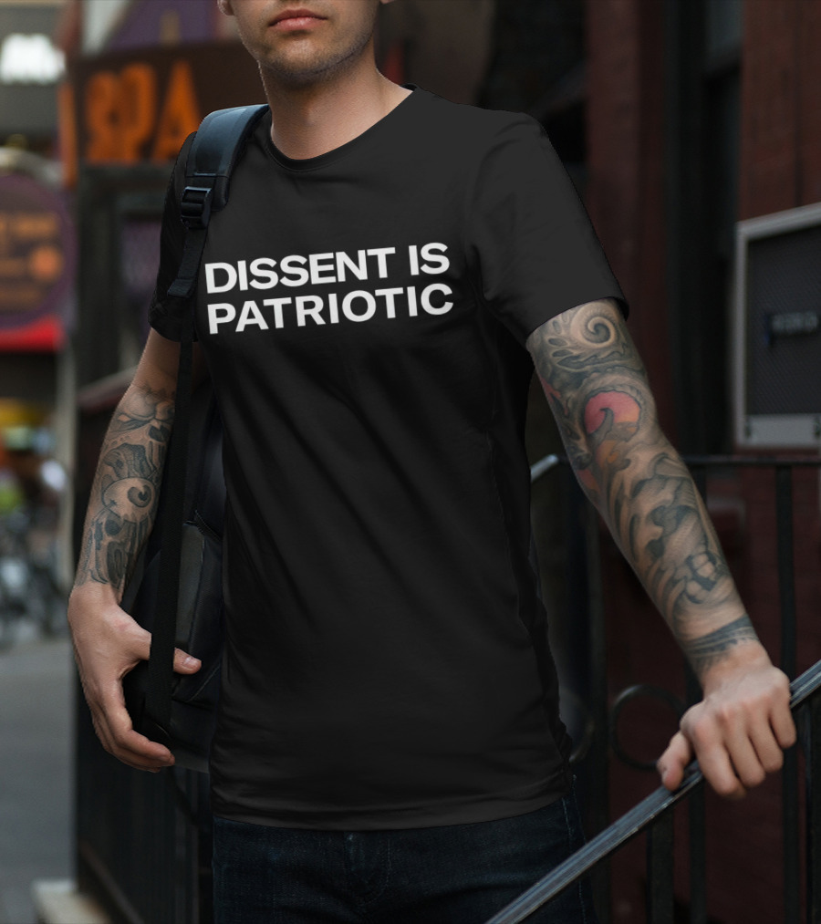 Dissent Is Patriotic T-Shirt