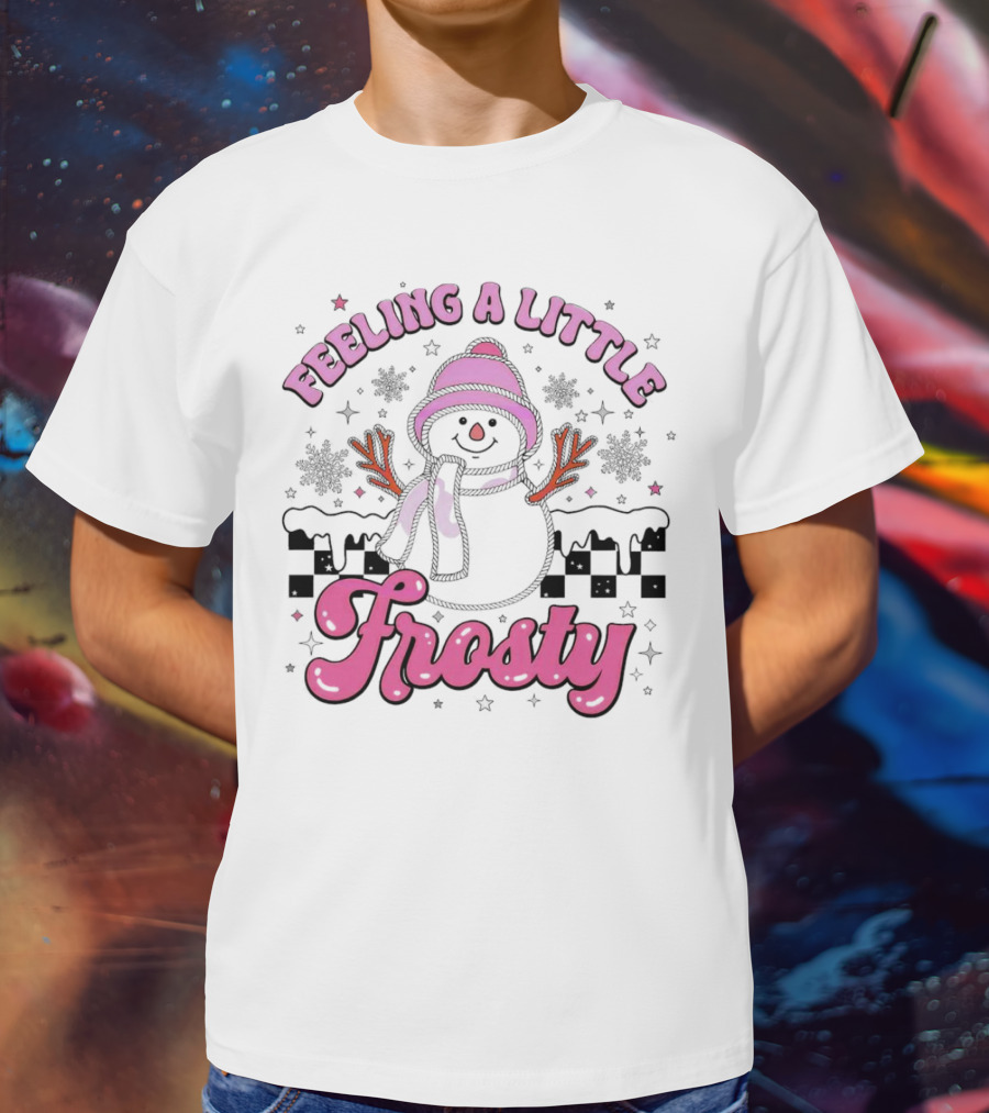 Feeling A Little Frosty Pink Snowman With Scarf And Hat Winter T-Shirt