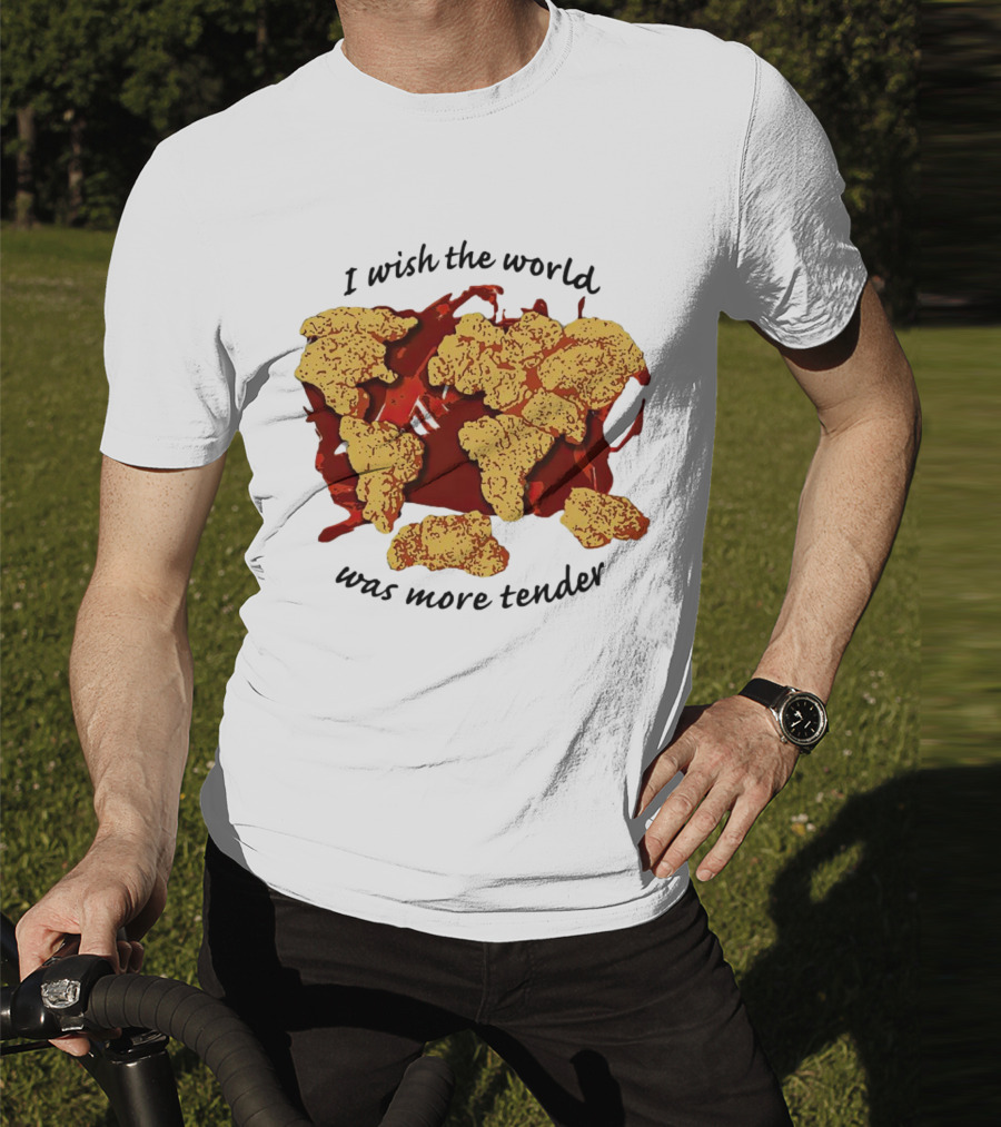 I Wish The World Was More Tender Chicken Nuggets Map Red Sauce T-Shirt