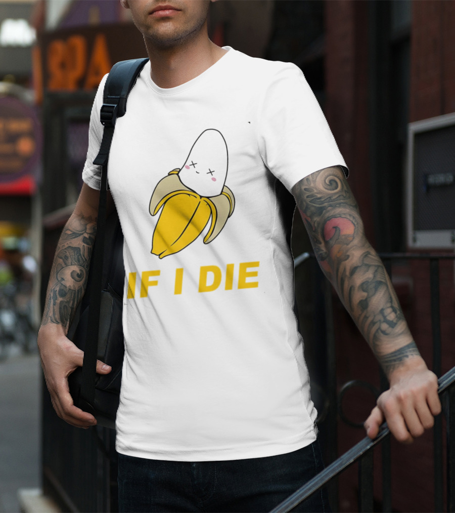 If I Die Black Banana T-Shirt