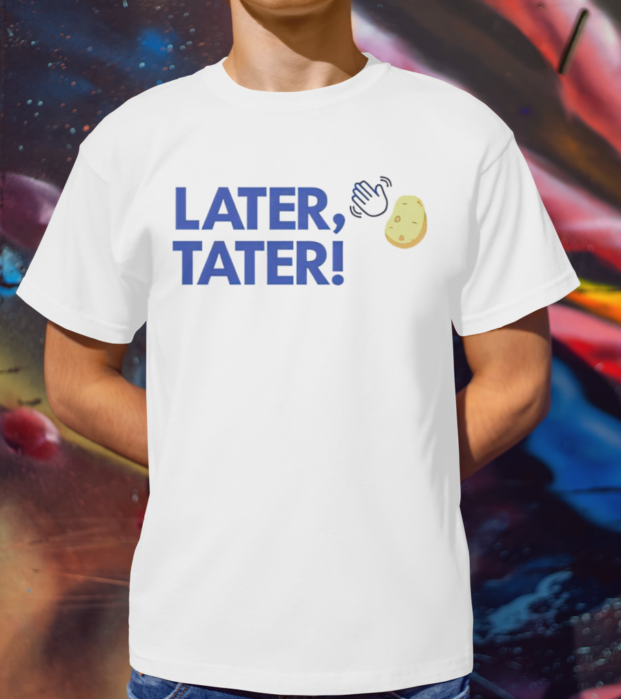 LATER, TATER Waving Hand And Potato Emoji T-Shirt