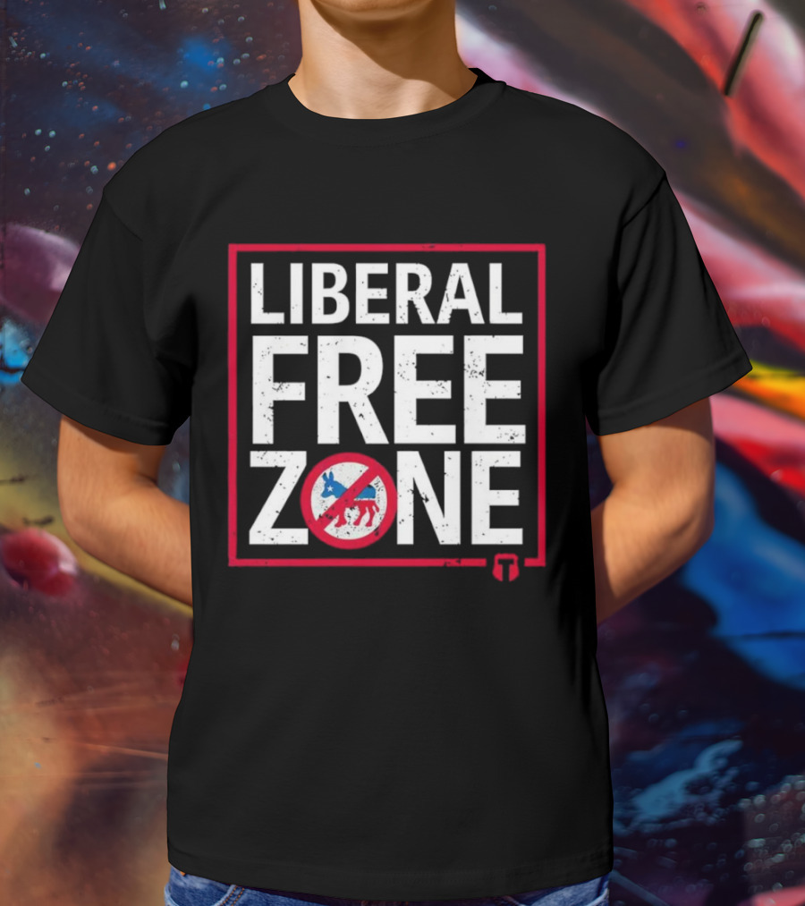 Liberal Free Zone No Democrats Allowed T-Shirt