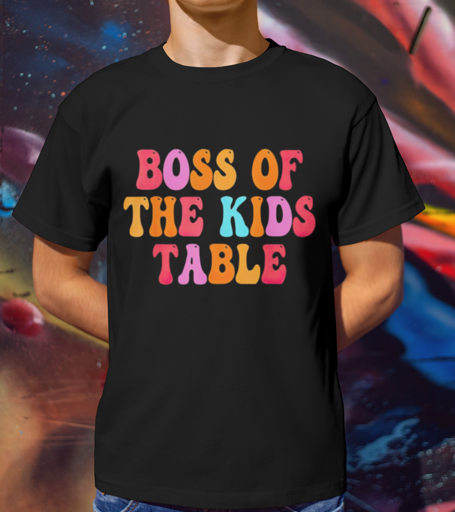 Boss Of The Kids Table Thanksgiving Colorful T-Shirt