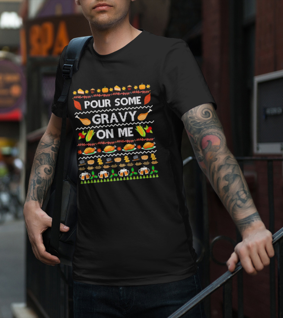 Pour Some Gravy On Me Thanksgiving Turkey Corn Beer Pumpkins Leaves T-Shirt
