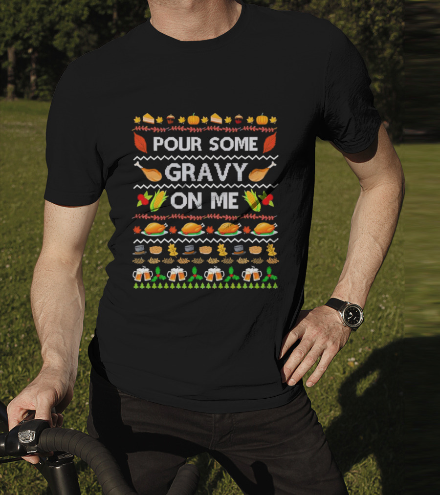 Pour Some Gravy On Me Thanksgiving Turkey Corn Beer Pumpkins Leaves T-Shirt