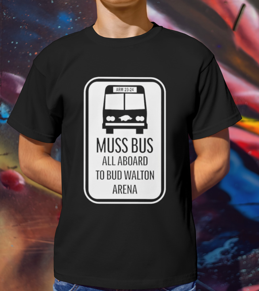 Muss Bus ARM 23-24 All Aboard To Bud Walton Arena T-Shirt