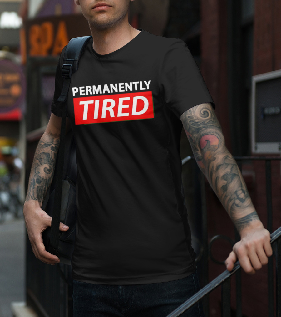 PERMANENTLY TIRED Blurry Sleepy Red And White T-Shirt