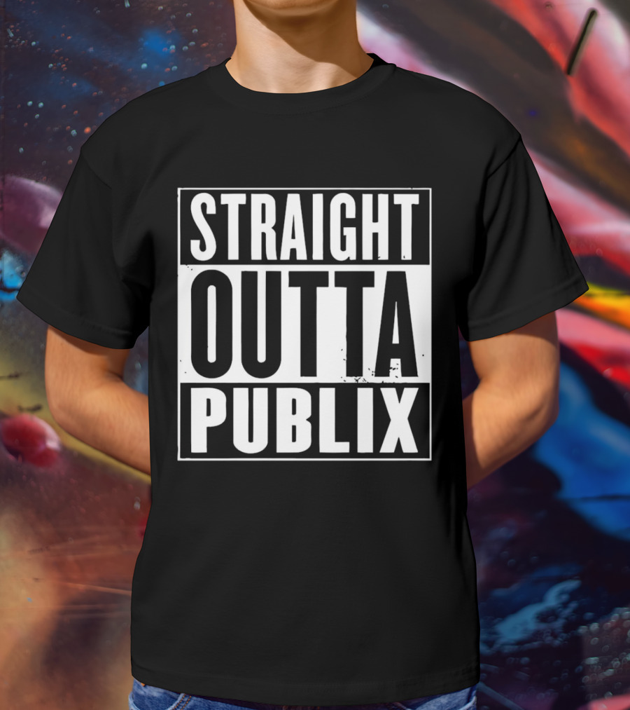 Straight Outta Publix T-Shirt
