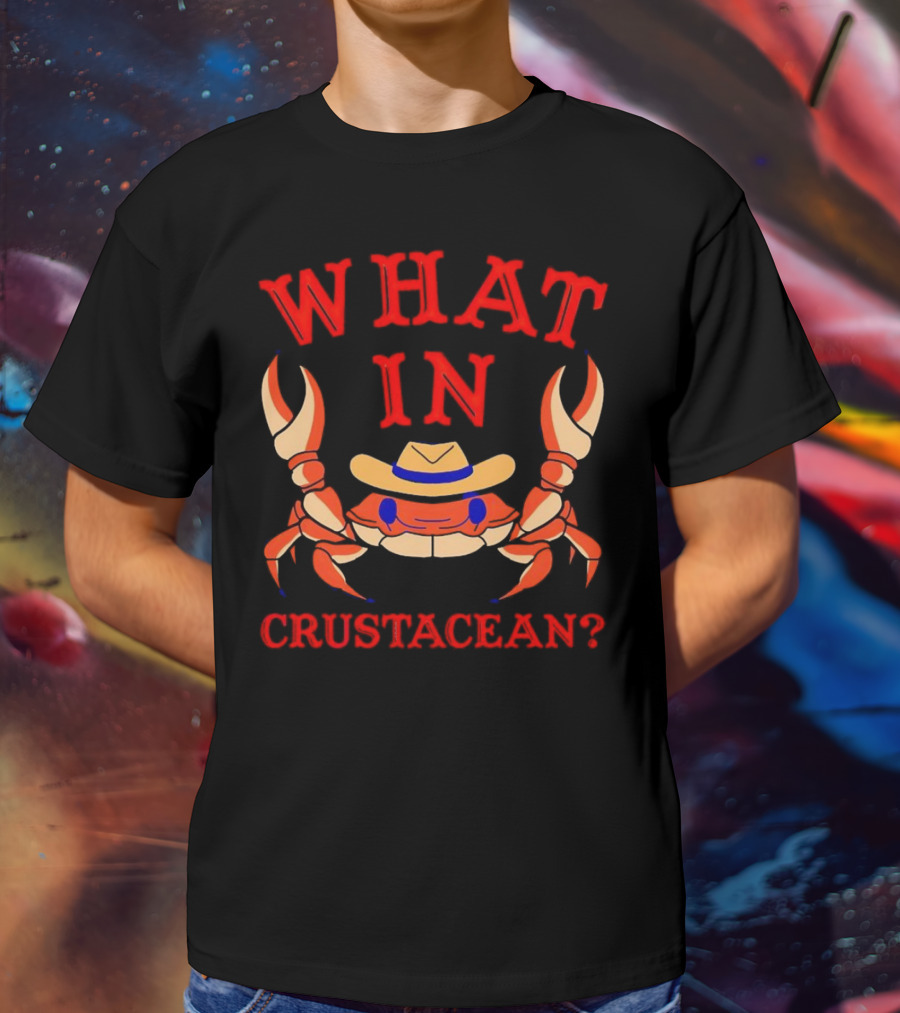 Crab Wearing Cowboy Hat What In Crustacean? T-Shirt