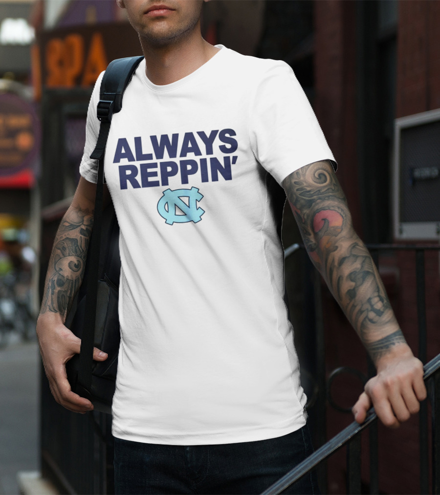 Always Reppin' North Carolina Tar Heels NC T-Shirt