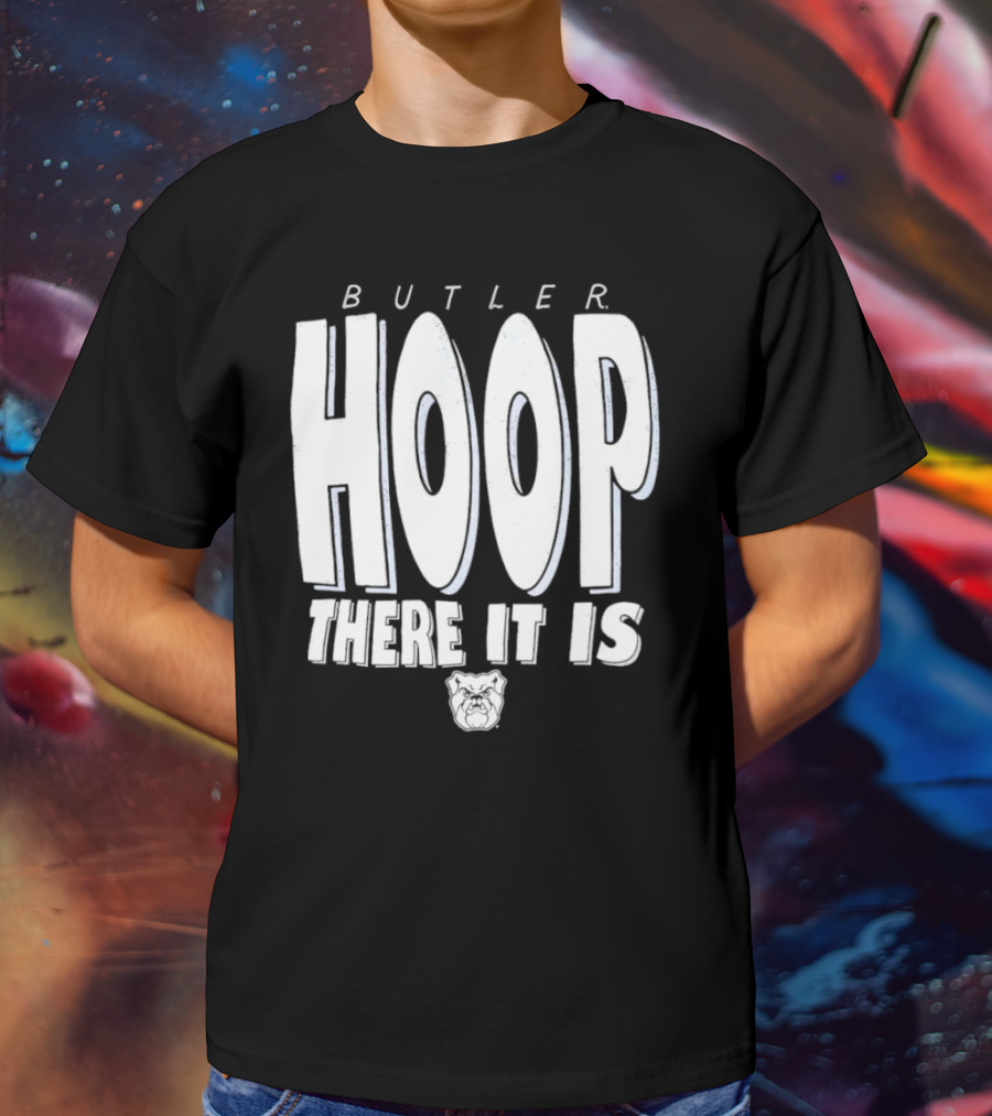 Butler Hoop There It Is Butler Bulldogs T-Shirt