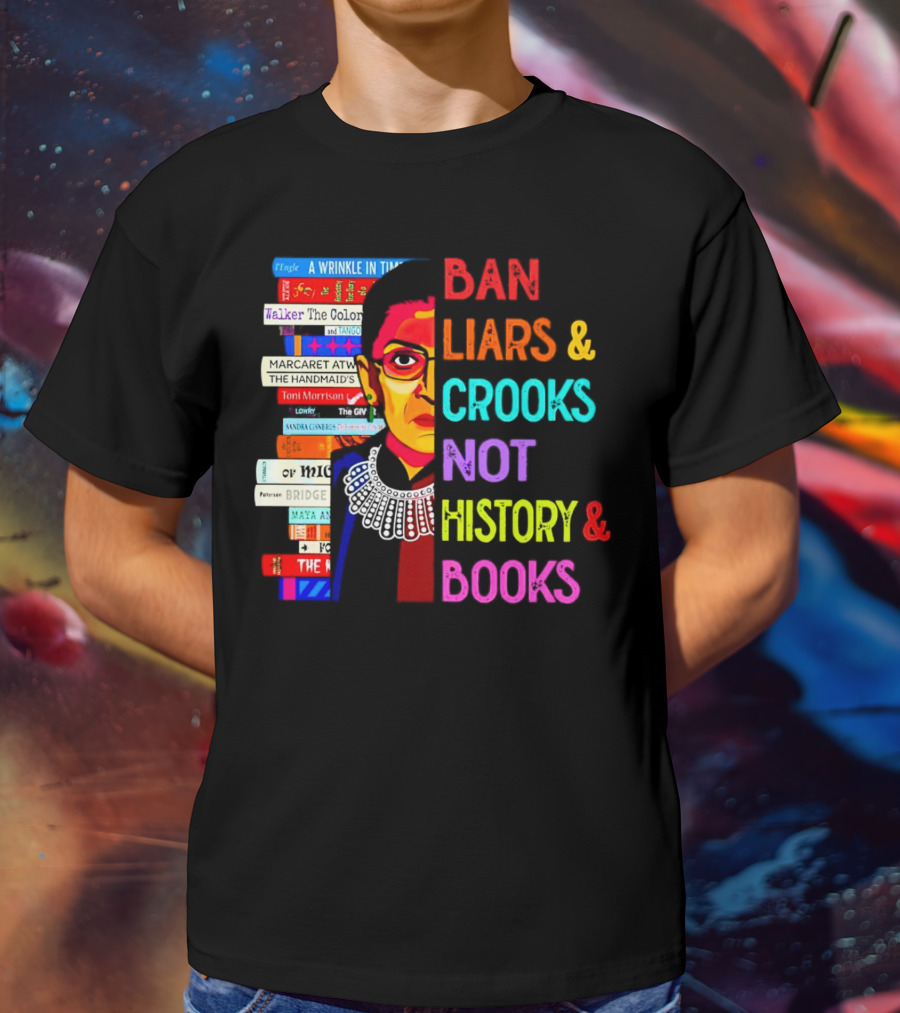 RBG Ban Liars Crooks Not History Books A Wrinkle In Time Handmaid's Tale Color Purple T-Shirt