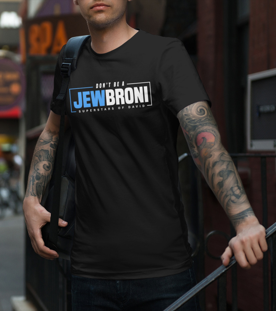 SUPERSTARS OF DAVID JEWBRONI DON'T BE A T-Shirt