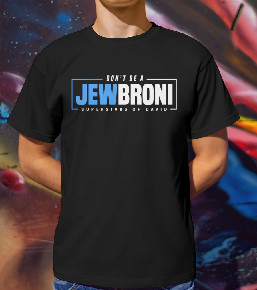 SUPERSTARS OF DAVID JEWBRONI DON'T BE A T-Shirt