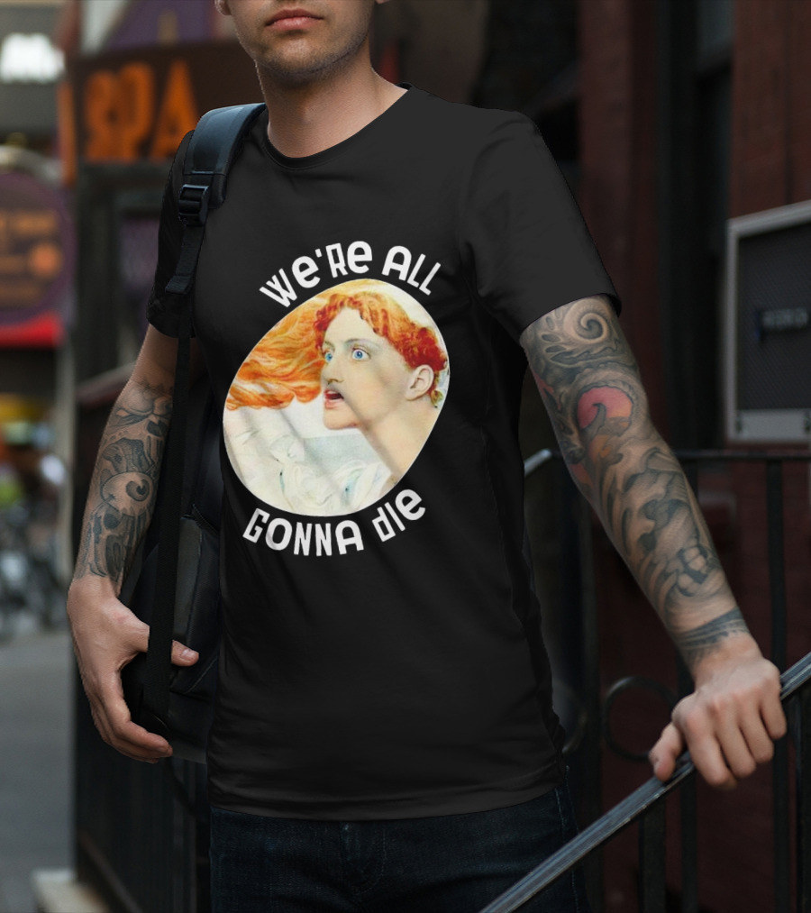 We're All Gonna Die Retro T-Shirt