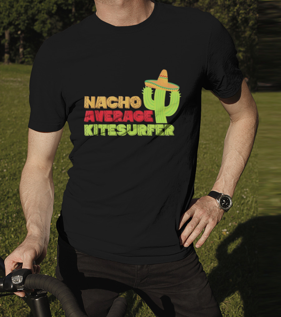 Nacho Average Kitesurfer Cactus Sombrero Fiesta T-Shirt