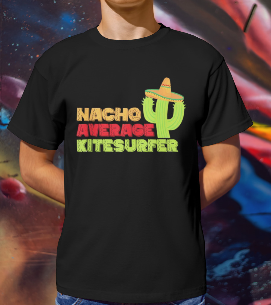 Nacho Average Kitesurfer Cactus Sombrero Fiesta T-Shirt