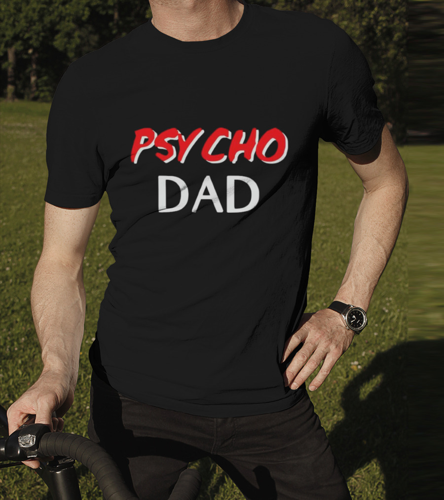PSYCHO DAD T-Shirt