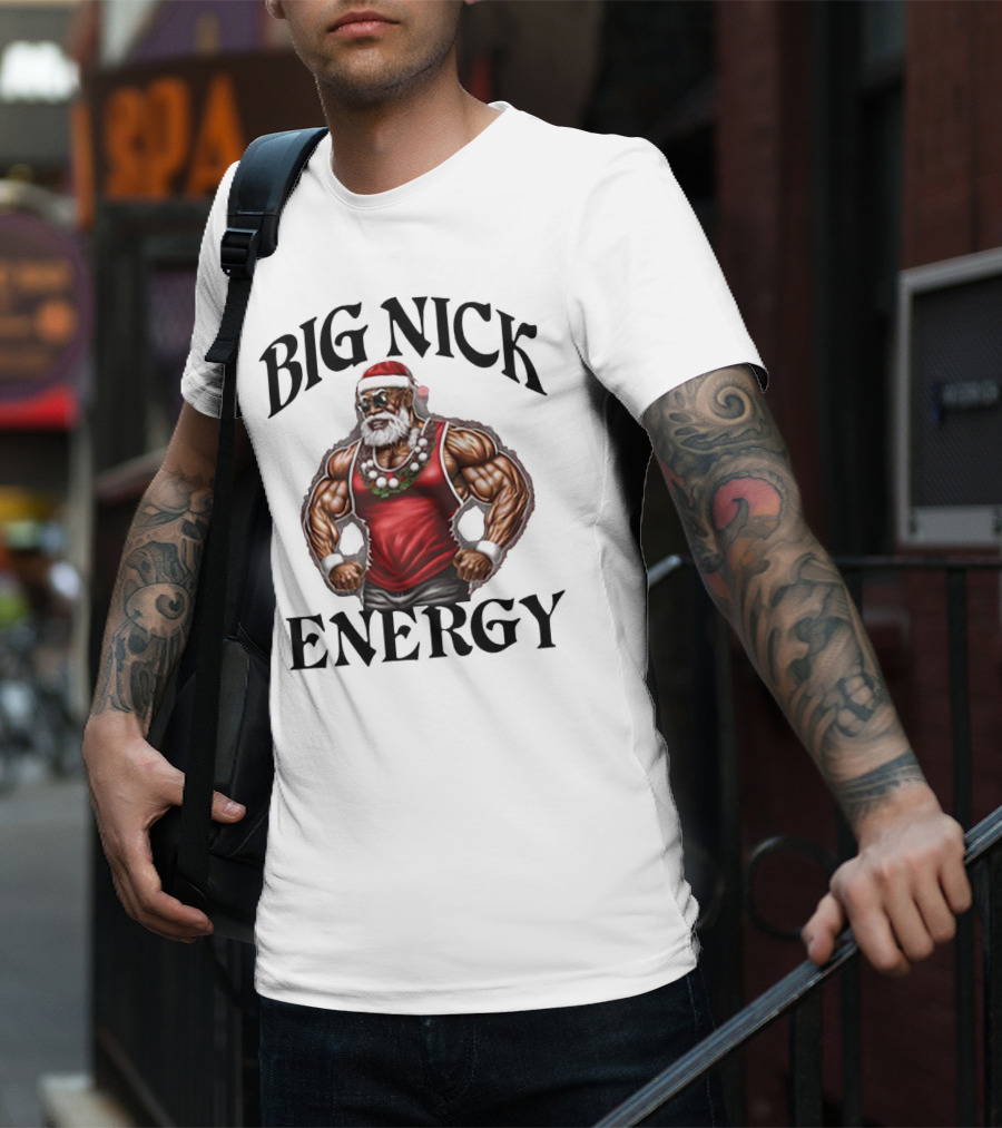 Big Nick Energy Santa Strong T-Shirt