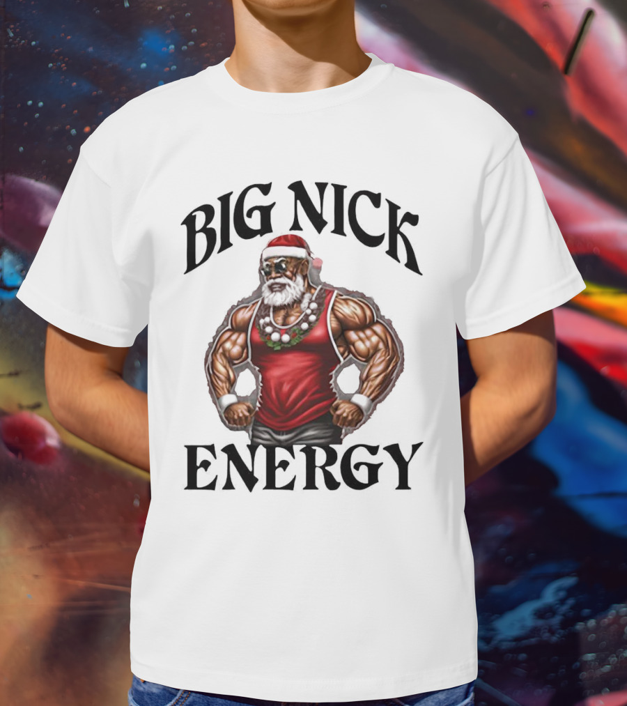 Big Nick Energy Santa Strong T-Shirt