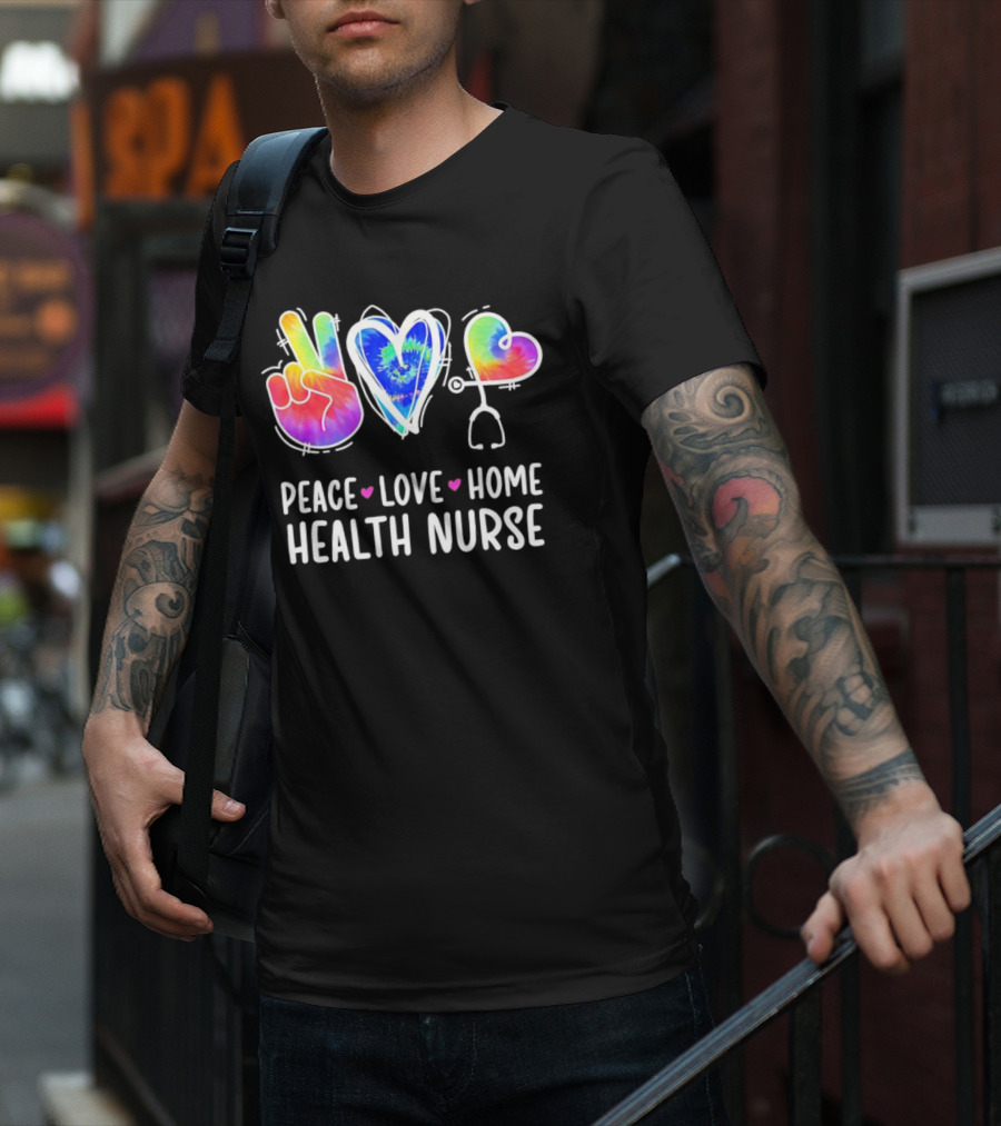 Peace Love Home Health Nurse Tie-Dye Peace Sign Stethoscope Heart T-Shirt