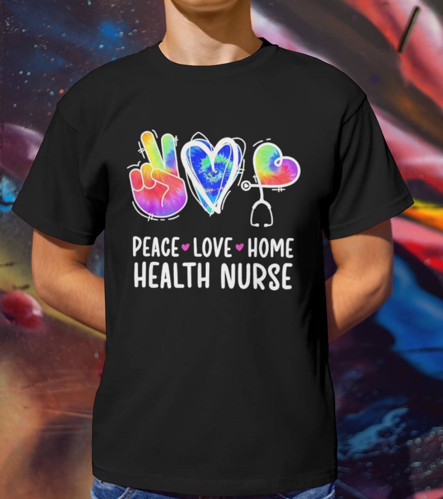 Peace Love Home Health Nurse Tie-Dye Peace Sign Stethoscope Heart T-Shirt