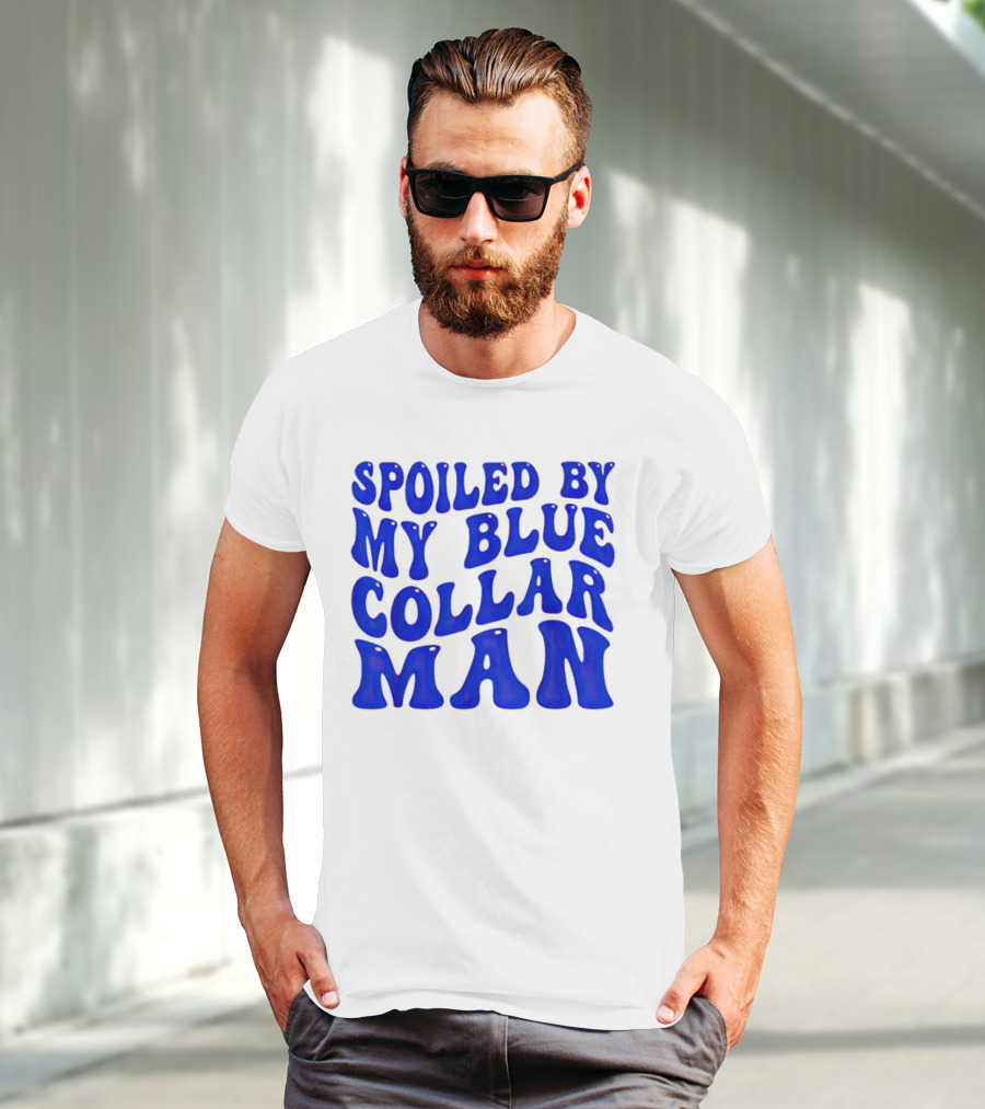 Spoiled By My Blue Collar Man T-Shirt