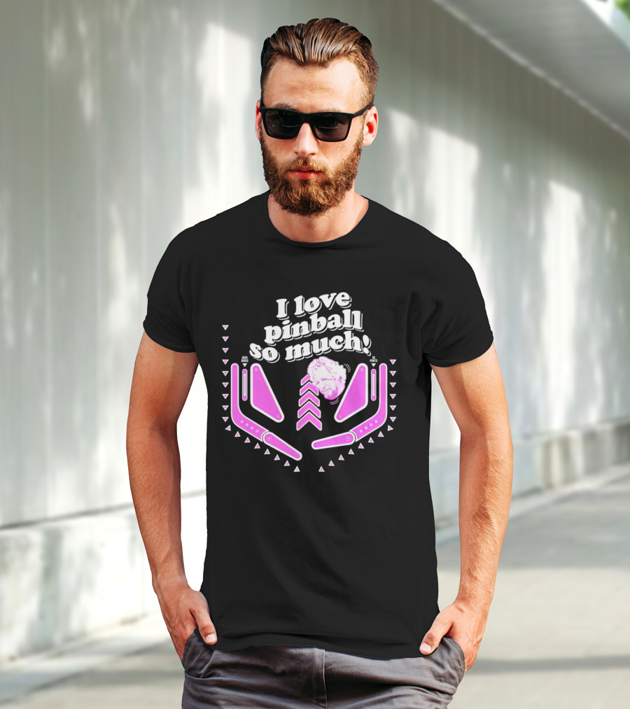 I Love Pinball So Much Jonny Fairplay T-Shirt