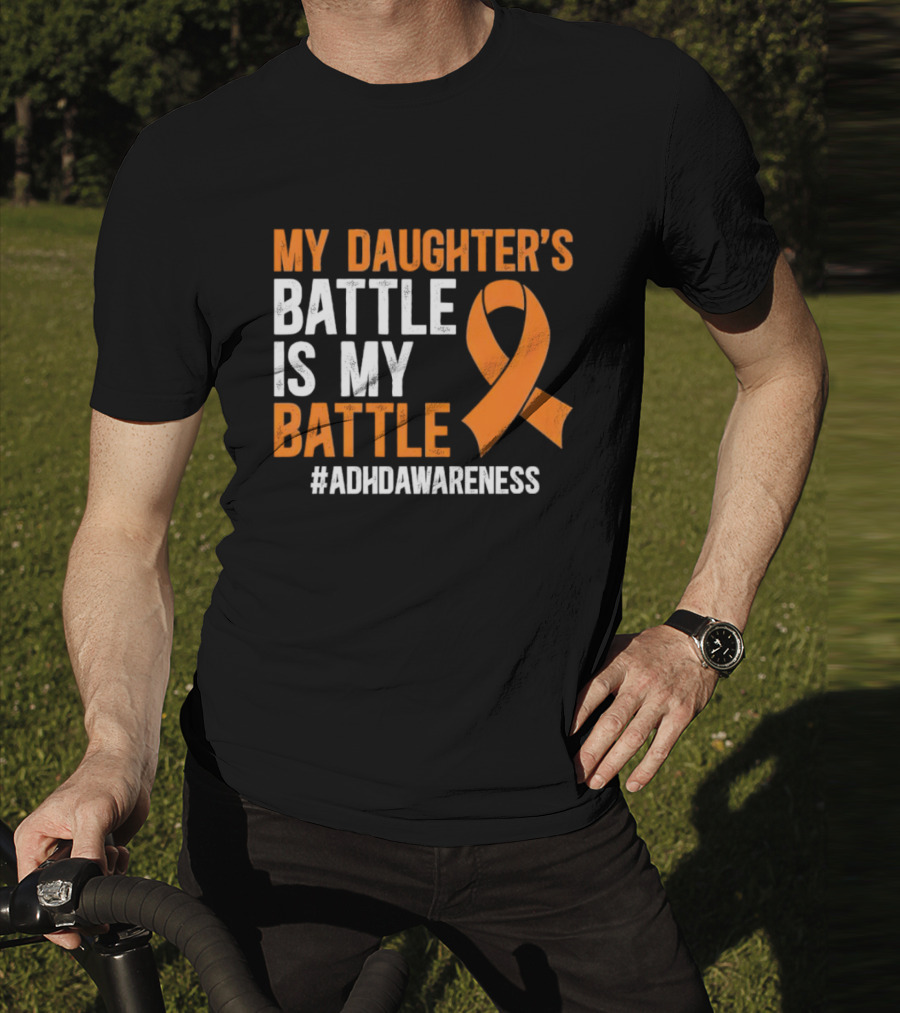 My Daughter's Battle Is My Battle ADHD Awareness T-Shirt