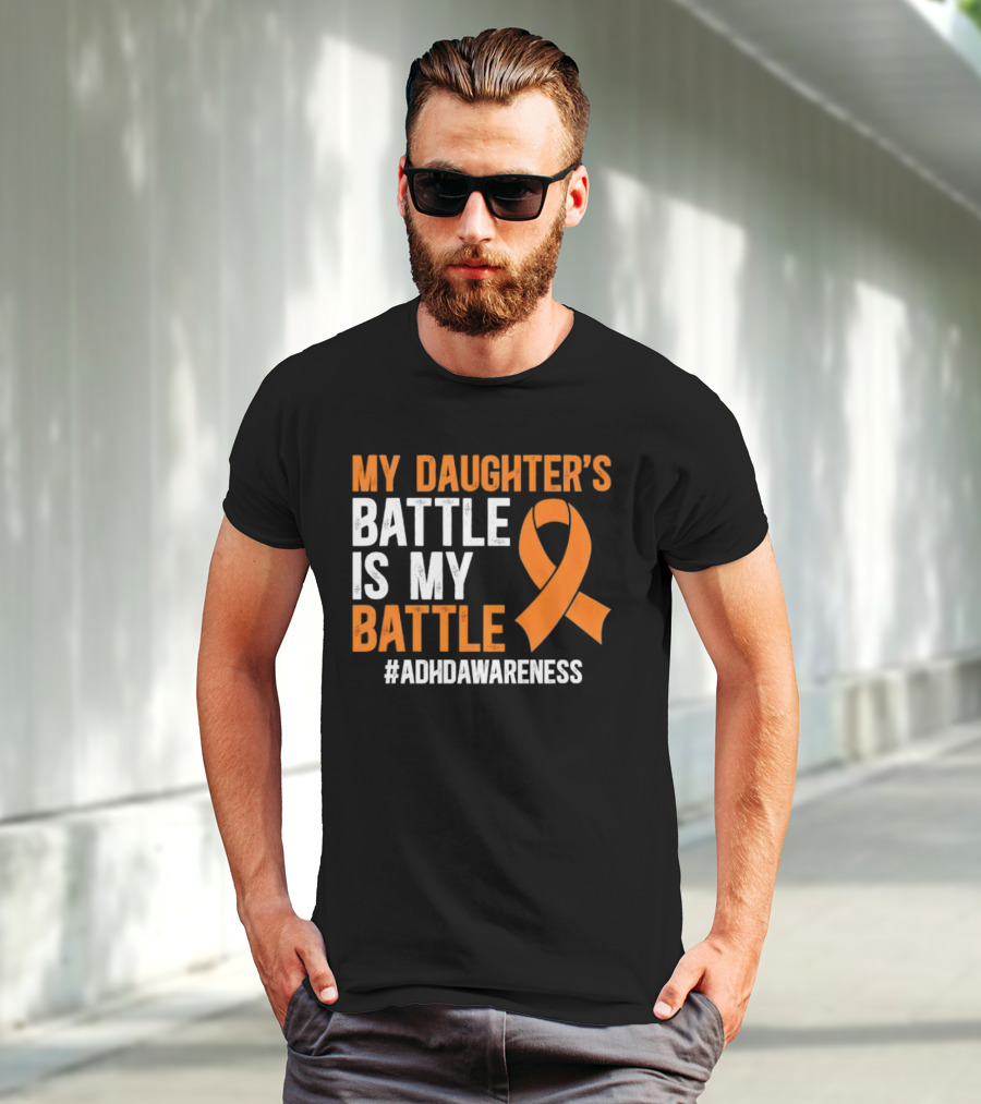 My Daughter's Battle Is My Battle ADHD Awareness T-Shirt