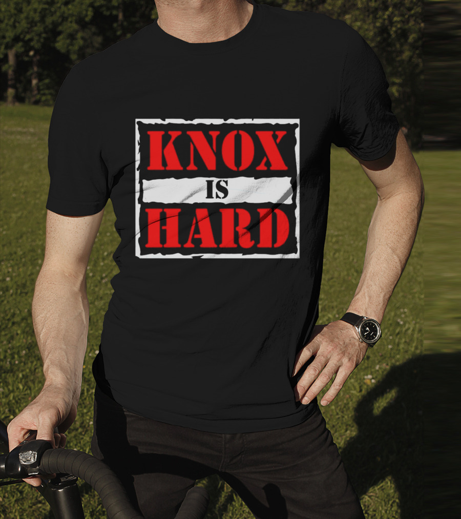 Knox Is Hard T-Shirt
