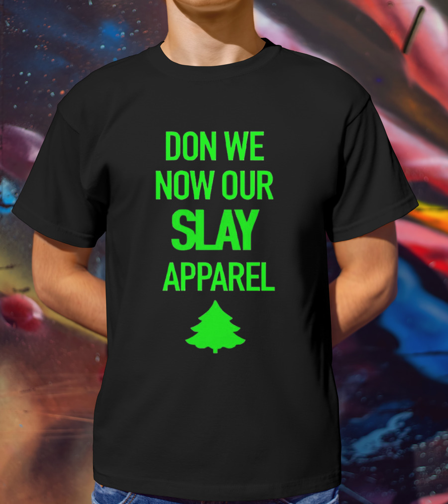 Don We Now Our Slay Apparel Christmas Tree T-Shirt